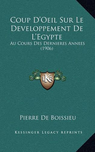 Cover image for Coup D'Oeil Sur Le Developpement de L'Egypte: Au Cours Des Dernieres Annees (1906)