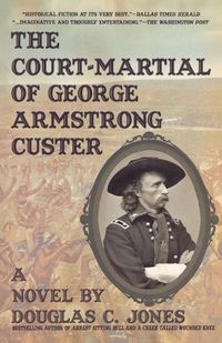 Cover image for Court-Martial of George Armstrong Custer: A Novel