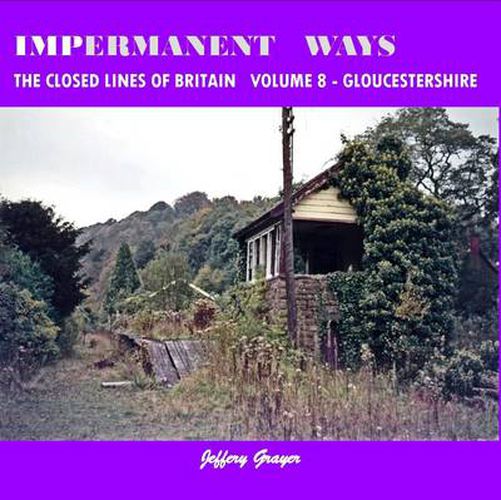 Cover image for Impermanent Ways: The Closed Lines of Britain Vol 8 - Gloucestershire