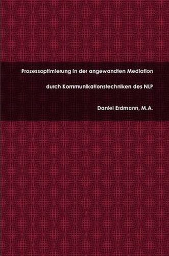 Cover image for Prozessoptimierung in Der Angewandten Mediation Durch Kommunikationstechniken Des Nlp