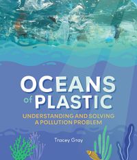 Cover image for Oceans of Plastic: Understanding and Solving a Pollution Problem
