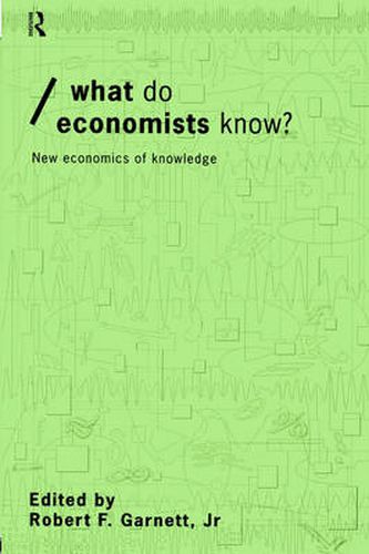 Cover image for What do Economists Know?: New Economics of Knowledge