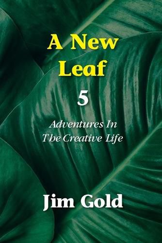 Cover image for A New Leaf 5: Adventures In The Creative Life