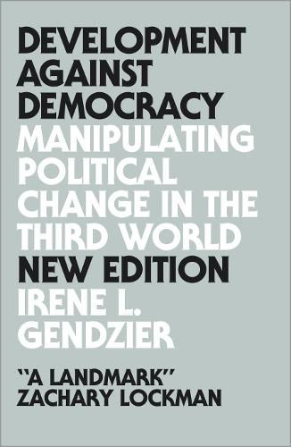 Development Against Democracy: Manipulating Political Change in the Third World