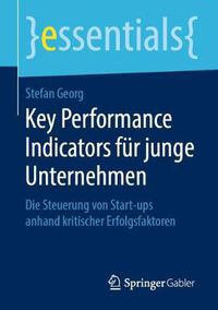 Cover image for Key Performance Indicators fur junge Unternehmen: Die Steuerung von Start-ups anhand kritischer Erfolgsfaktoren