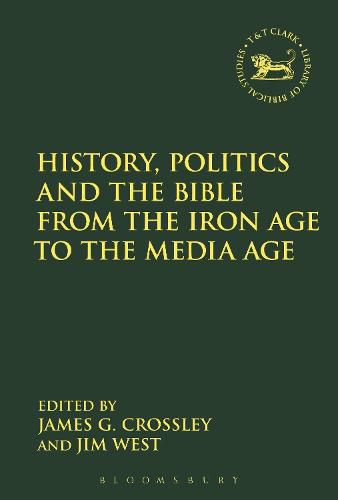 Cover image for History, Politics and the Bible from the Iron Age to the Media Age