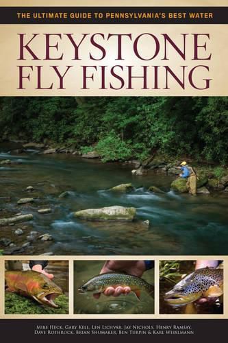 Keystone Fly Fishing: The Ultimate Guide to Pennsylvania's Best Waters