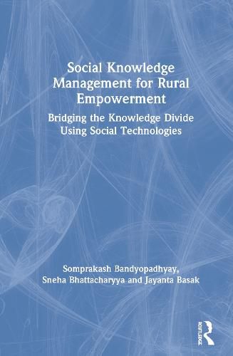 Cover image for Social Knowledge Management for Rural Empowerment: Bridging the Knowledge Divide Using Social Technologies