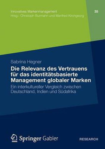 Cover image for Die Relevanz Des Vertrauens Fur Das Identitatsbasierte Management Globaler Marken: Ein Interkultureller Vergleich Zwischen Deutschland, Indien Und Sudafrika