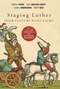 Cover image for Staging Luther: Three Plays by Hans Sachs