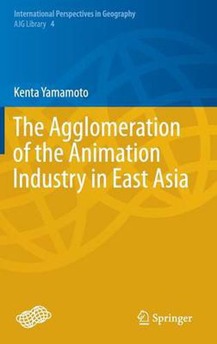 Cover image for The Agglomeration of the Animation Industry in East Asia