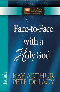 Cover image for Face-to-Face with a Holy God: Isaiah