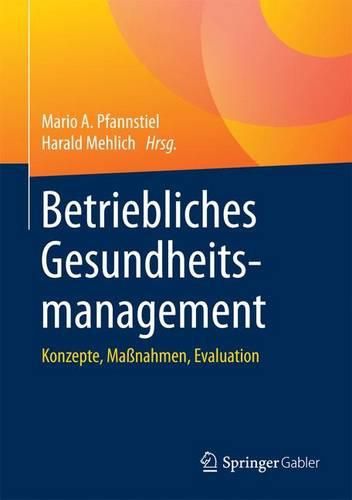Cover image for Betriebliches Gesundheitsmanagement: Konzepte, Massnahmen, Evaluation