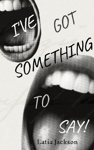 Cover image for I've Got Something to Say