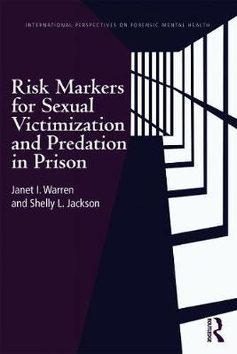 Cover image for Risk Markers for Sexual Victimization and Predation in Prison