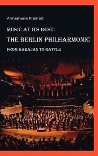 Cover image for Music at its Best: The Berlin Philharmonic: From Karajan to Rattle