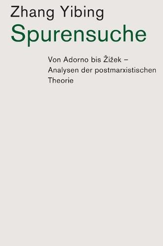 Cover image for Spurensuche: Von Adorno bis Zizek: Analysen der postmarxistischen Theorie