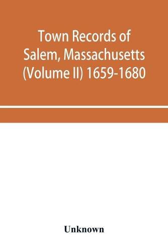 Cover image for Town records of Salem, Massachusetts (Volume II) 1659-1680