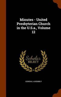 Cover image for Minutes - United Presbyterian Church in the U.S.A., Volume 12