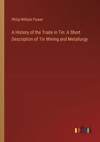 Cover image for A History of the Trade in Tin