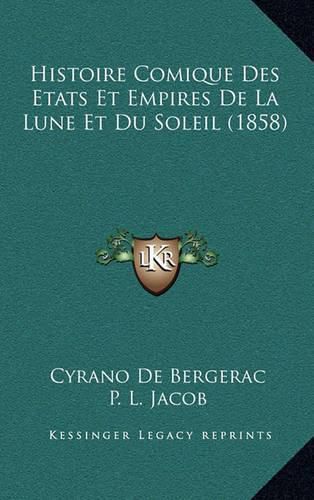 Histoire Comique Des Etats Et Empires de La Lune Et Du Soleil (1858)