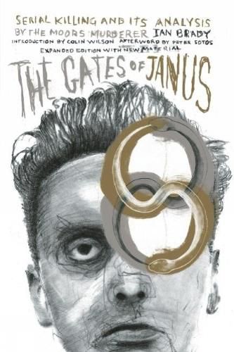 The Gates Of Janus: An Analysis of Serial Murder by England's Most Hated Criminal