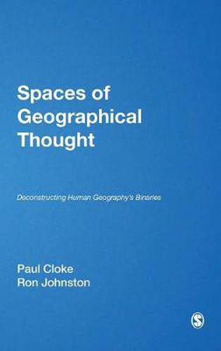 Cover image for Spaces of Geographical Thought: Deconstructing Human Geography's Binaries