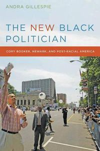 Cover image for The New Black Politician: Cory Booker, Newark, and Post-racial America