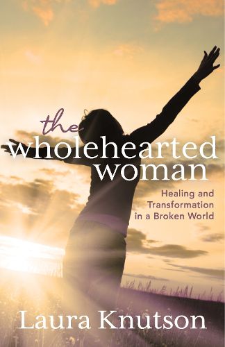 Cover image for Wholehearted Woman: Healing and Transformation in a Broken World