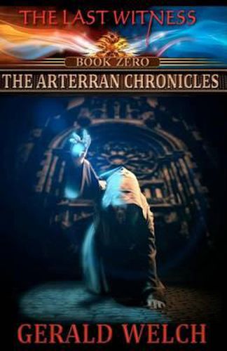 Cover image for The Last Witness: The Arterran Chronicles: The Arterran Chronicles