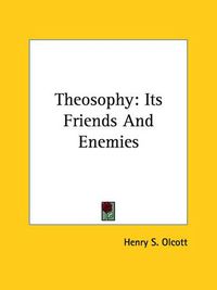 Cover image for Theosophy: Its Friends and Enemies