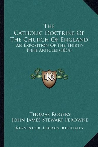 Cover image for The Catholic Doctrine of the Church of England: An Exposition of the Thirty-Nine Articles (1854)