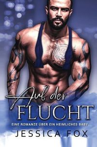 Cover image for Auf der Flucht: Eine Romanze uber ein heimliches Baby