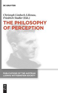 Cover image for The Philosophy of Perception: Proceedings of the 40th International Ludwig Wittgenstein Symposium