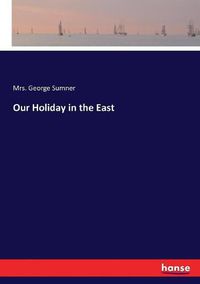 Cover image for Our Holiday in the East