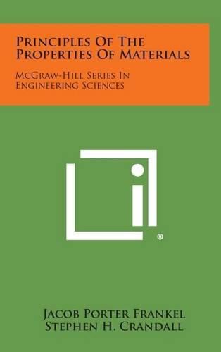 Cover image for Principles of the Properties of Materials: McGraw-Hill Series in Engineering Sciences