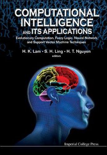 Cover image for Computational Intelligence And Its Applications: Evolutionary Computation, Fuzzy Logic, Neural Network And Support Vector Machine Techniques