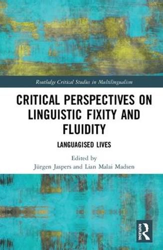 Cover image for Critical Perspectives on Linguistic Fixity and Fluidity: Languagised Lives