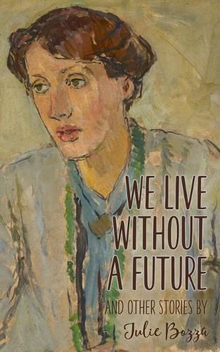 Cover image for We Live Without a Future and other stories