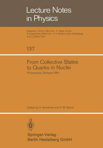 Cover image for From Collective States to Quarks in Nuclei: Proceedings of the Workshop on Nuclear Physics with Real and Virtual Photons Held in Bologna (Italy), November 25-28, 1980