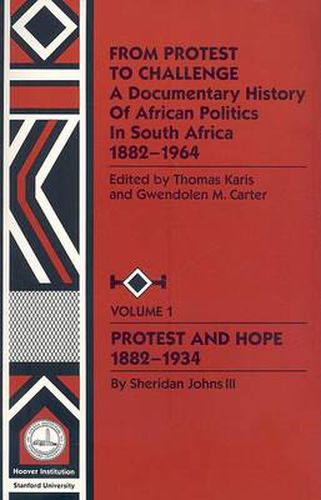 Cover image for From Protest to Challenge, Vol. 1: A Documentary History of African Politics in South Africa, 1882-1964: Protest and Hope, 1882-1934