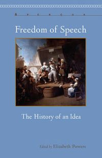 Cover image for Freedom of Speech: The History of an Idea