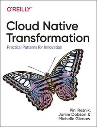 Cover image for Cloud Native Transformation: Practical Patterns for Innovation