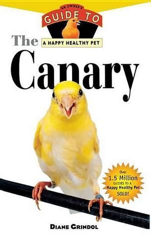 Cover image for The Canary: An Owner's Guide to a Happy Healthy Pet