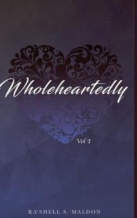 Cover image for Wholeheartedly: Vol I