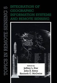 Cover image for Integration of Geographic Information Systems and Remote Sensing