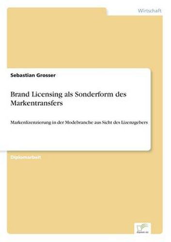 Cover image for Brand Licensing als Sonderform des Markentransfers: Markenlizenzierung in der Modebranche aus Sicht des Lizenzgebers
