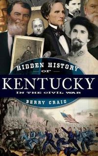 Cover image for Hidden History of Kentucky in the Civil War