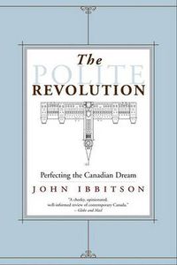 Cover image for The Polite Revolution: Perfecting the Canadian Dream