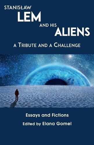 Stanislaw Lem and His Aliens: A Tribute and a Challenge